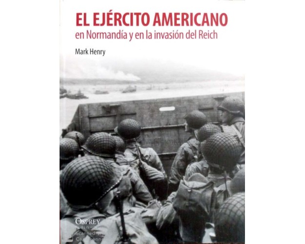 EL EJÉRCITO AMERICANO EN NORMANDÍA Y EN LA INVASIÓN DEL REICH