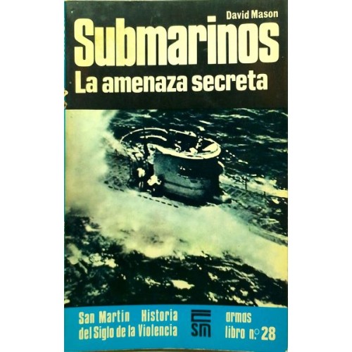 Submarinos. La amenaza secreta