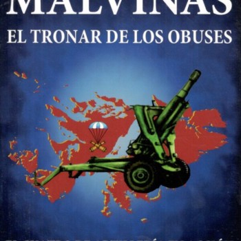 MALVINAS - EL TRONAR DE LOS OBUSES